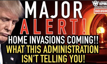 MAJOR ALERT!! Home Invasions Coming…What This Administration ISN’T TELLING YOU!!